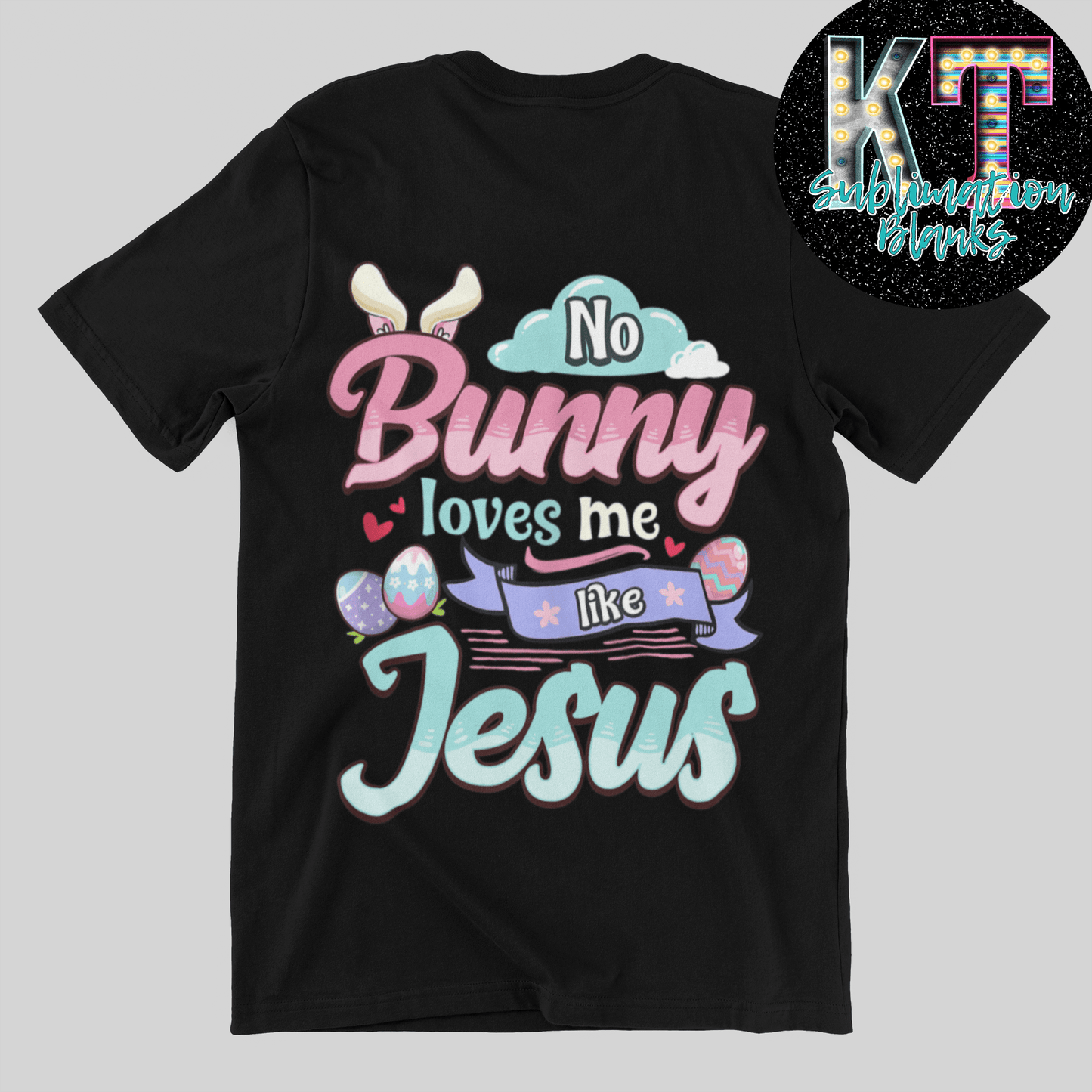 No Bunny Love me like Jesus DTF Transfer - KT SUBLIMATION, DTF AND MORE LLC