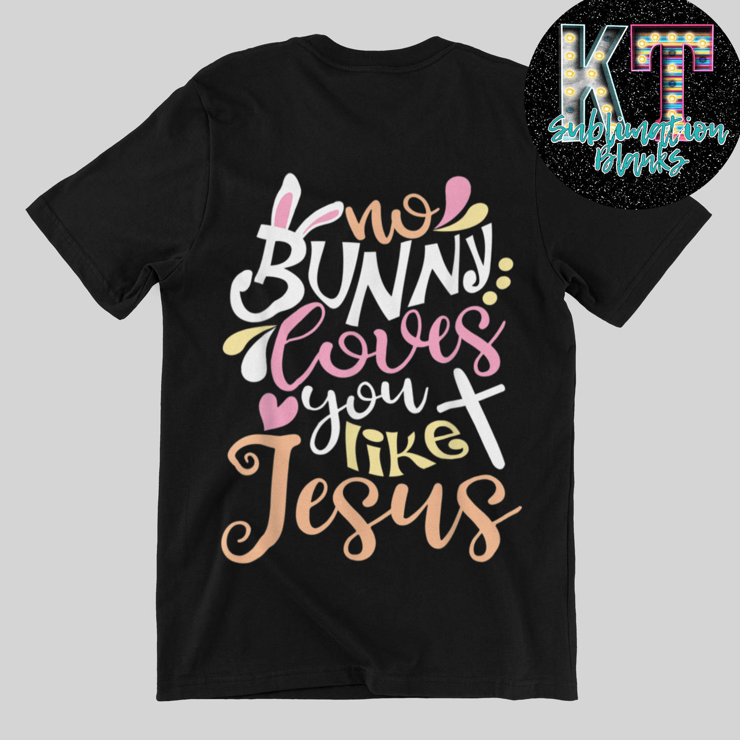 No Bunny love you like Jesus DTF, direct to film - KT SUBLIMATION, DTF AND MORE LLC