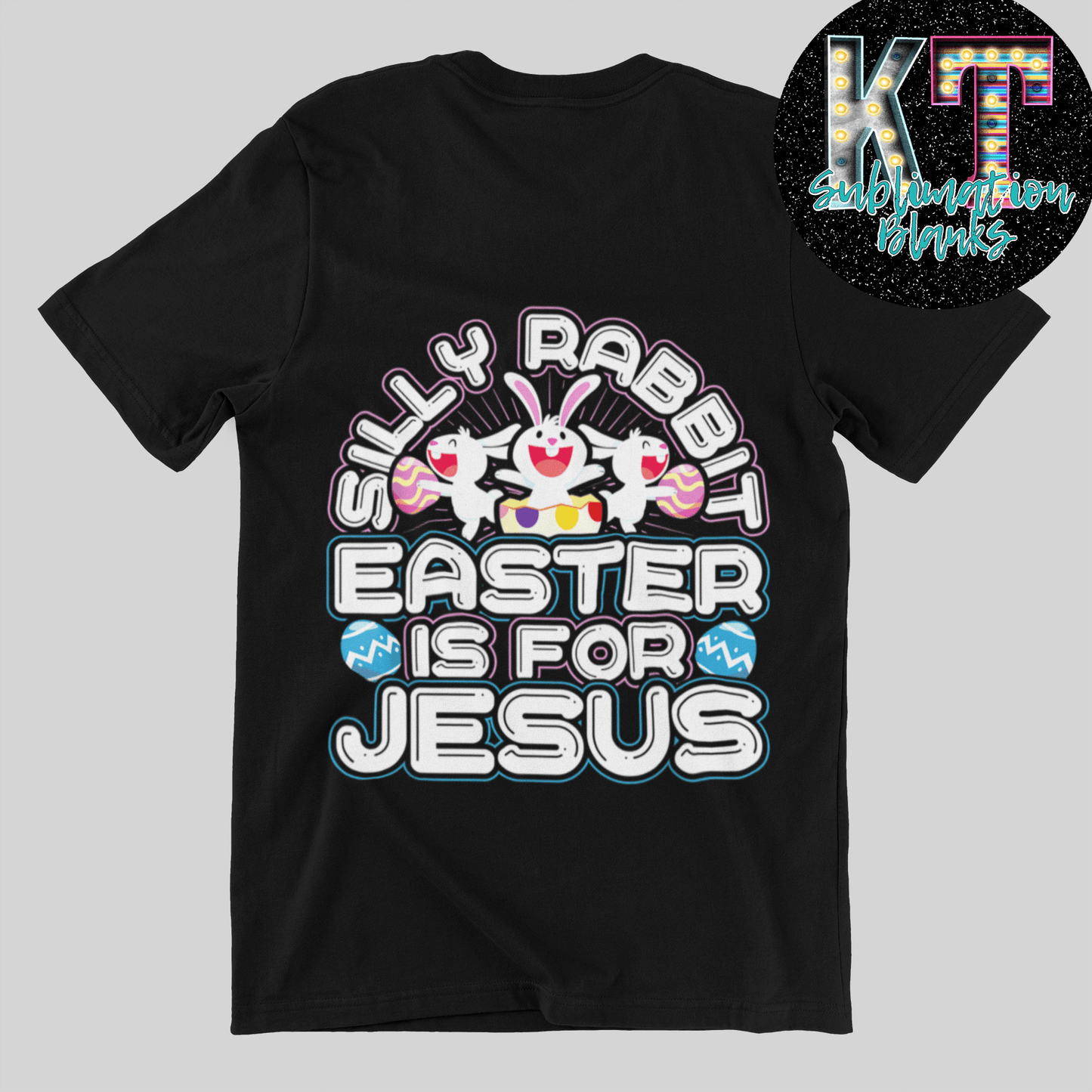 Silly Rabbit Easter is for Jesus DTF, Transfer - KT SUBLIMATION, DTF AND MORE LLC
