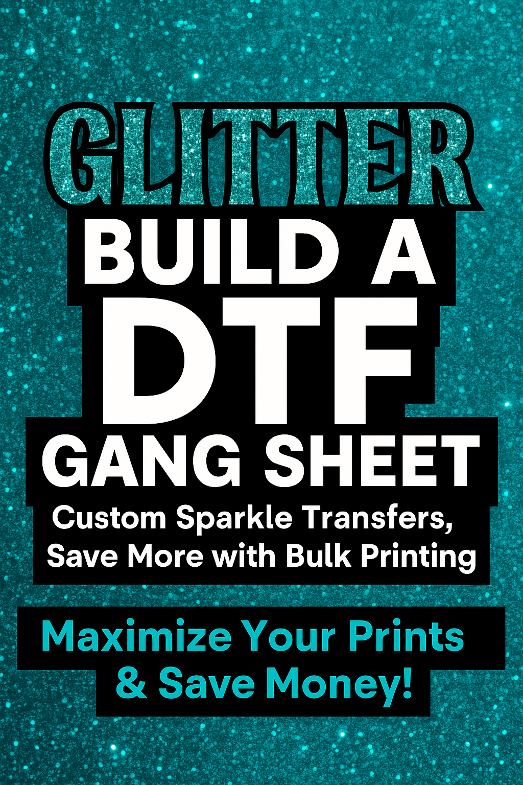 Glitter Build a DTF Gang Sheet – Custom Sparkle Transfers, Maximize Prints & Save Money