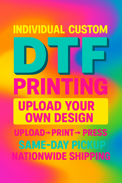 Individual Custom DTF Printing – Upload Your Own Design | Ready to Press Transfers
