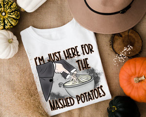 I’m just here for the Mashed Potato DTF