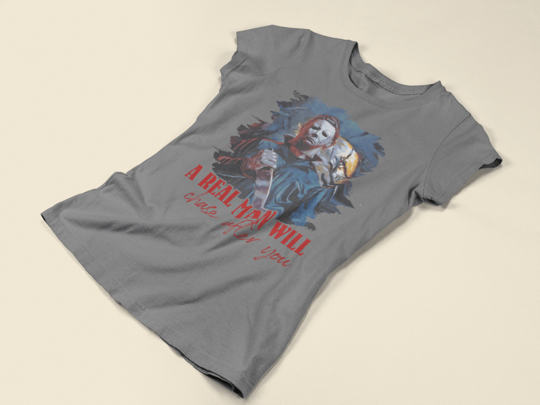 A Real Man will Chase after you DTF - KT SUBLIMATION, DTF AND MORE LLC