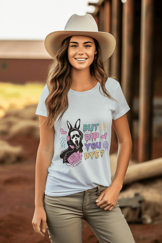 But did you Dye? DTF - KT SUBLIMATION, DTF AND MORE LLC