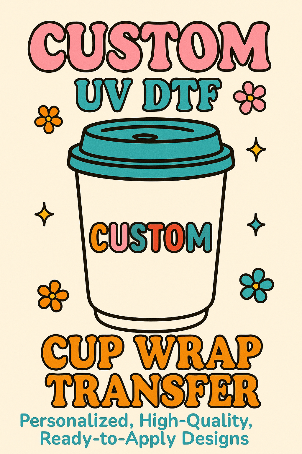 Custom UV DTF Cup Wrap Transfer – Personalized, High - Quality, Ready - to - Apply Designs - KT SUBLIMATION, DTF AND MORE LLC