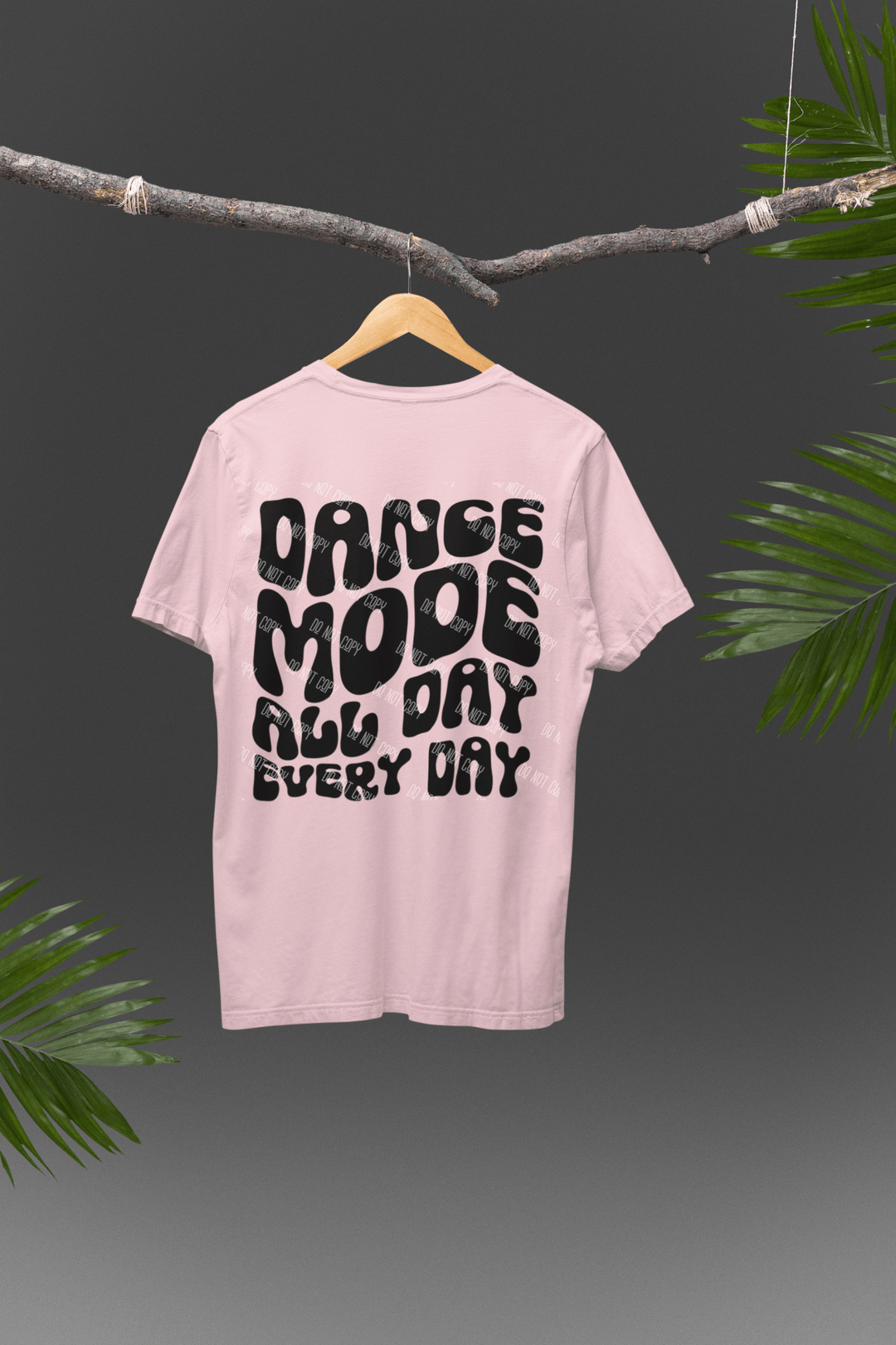 Dance Mode All Day Every Day DTF Transfer – Bold & High - Quality Print for Custom Apparel - KT SUBLIMATION, DTF AND MORE LLC