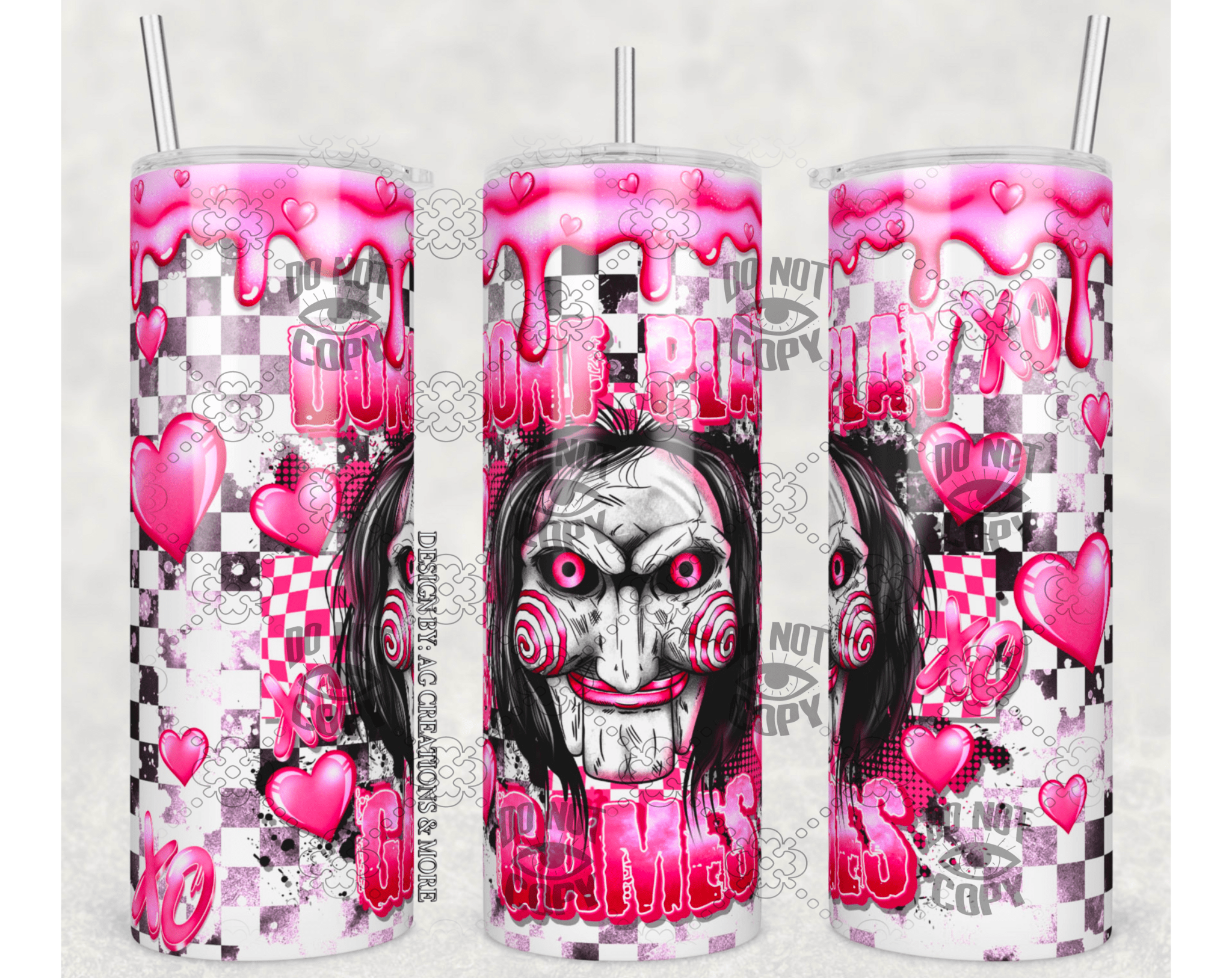 Don’t play Games Tumbler Sublimation Print - KT SUBLIMATION, DTF AND MORE LLC