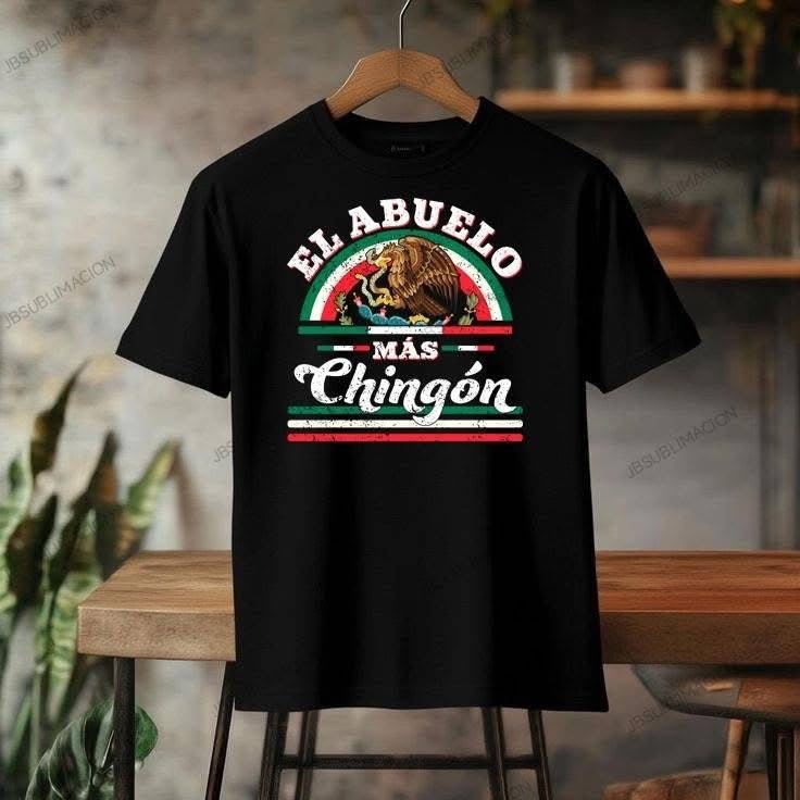 El Abuelo Más Chingón DTF Transfer – Bold Design for the Coolest Dad - KT SUBLIMATION, DTF AND MORE LLC