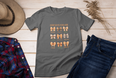God Says You Are – Christian DTF Transfer - KT SUBLIMATION, DTF AND MORE LLC