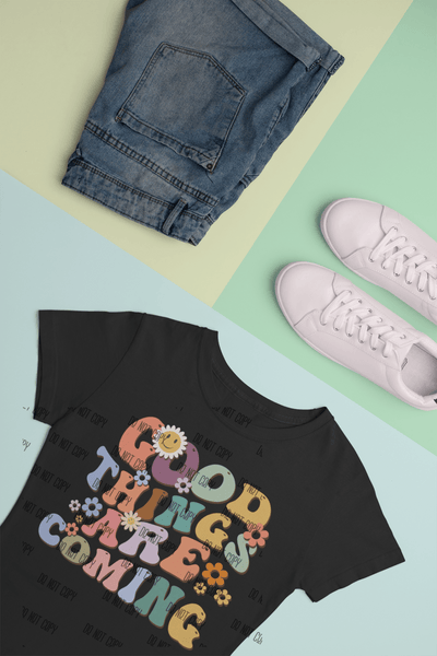 Good Things Are Coming DTF Transfer – Ready to Press 🌟✨ - KT SUBLIMATION, DTF AND MORE LLC