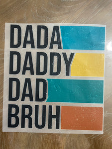 Dad, Daddy, Dad, Bruh DTF ready to press transfer