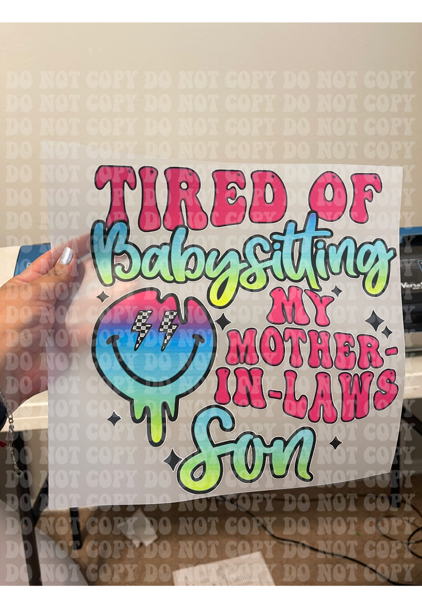 Tired of Babysitting Mother my In Law Son DTF ready to press transfer