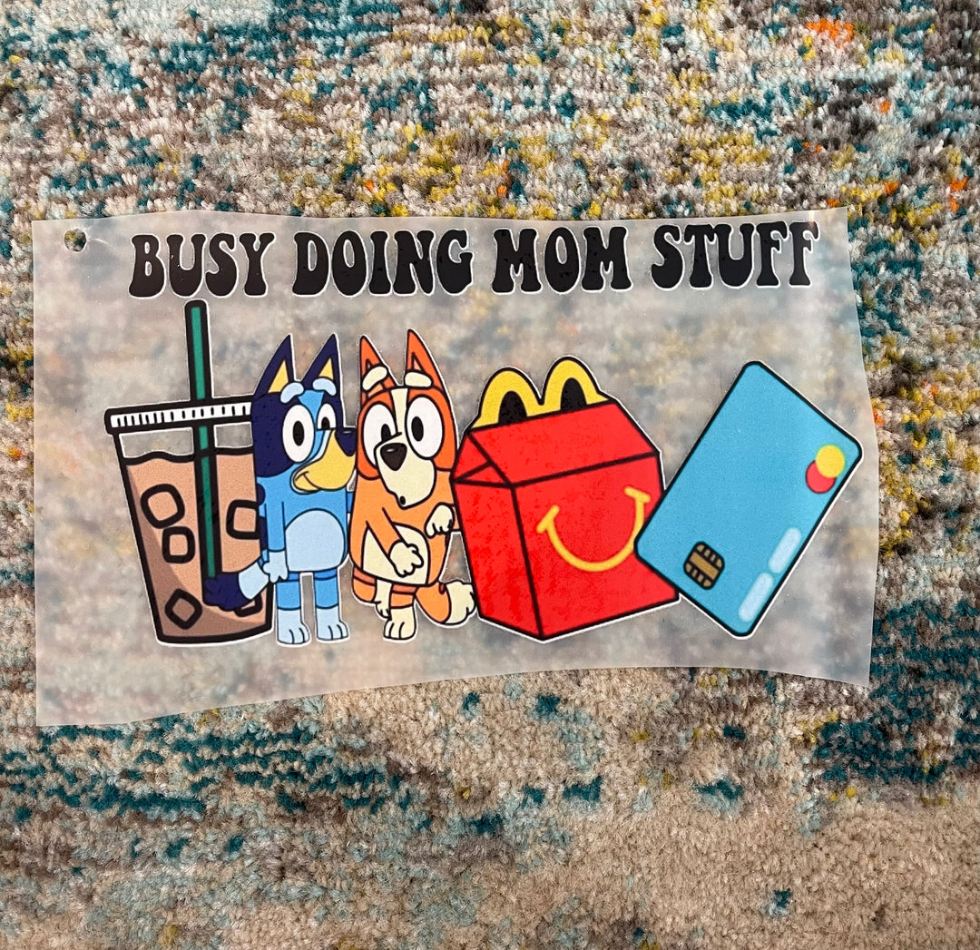 Busy doing mom stuff DTF ready to press transfer