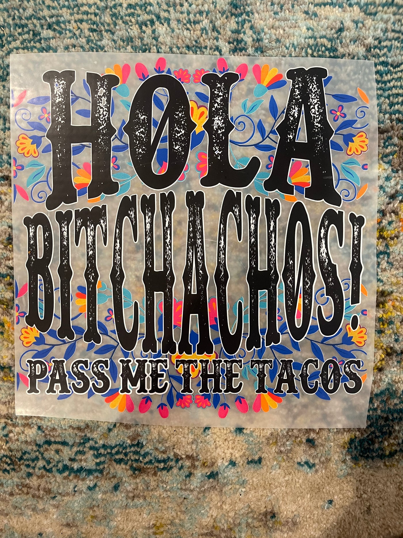 Hola Bitchachos pass me the tacos DTF  ready to press transfer