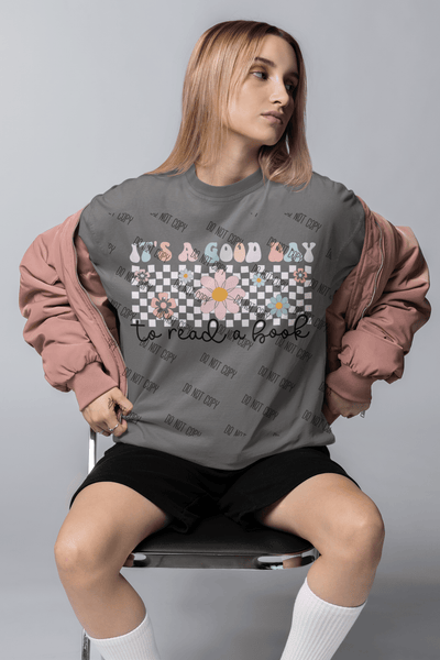 It's a Good Day to Read a Book DTF Ready - to - Press Transfer: For Every Book Lover’s Perfect Day! - KT SUBLIMATION, DTF AND MORE LLC