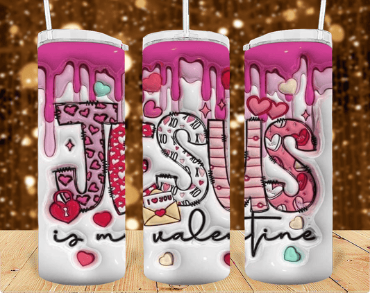 Jesus is my valentine 20oz sublimation print - KT SUBLIMATION, DTF AND MORE LLC