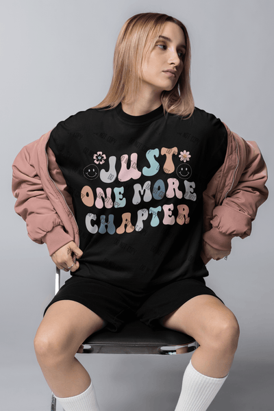Just One More Chapter – DTF Transfer for Book Lovers | Vibrant & Long - Lasting Print - KT SUBLIMATION, DTF AND MORE LLC