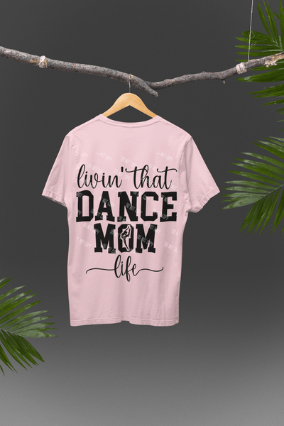 Livin' That Dance Mom DTF Transfer – Fun & High - Quality Print for Custom Dance Mom Apparel - KT SUBLIMATION, DTF AND MORE LLC
