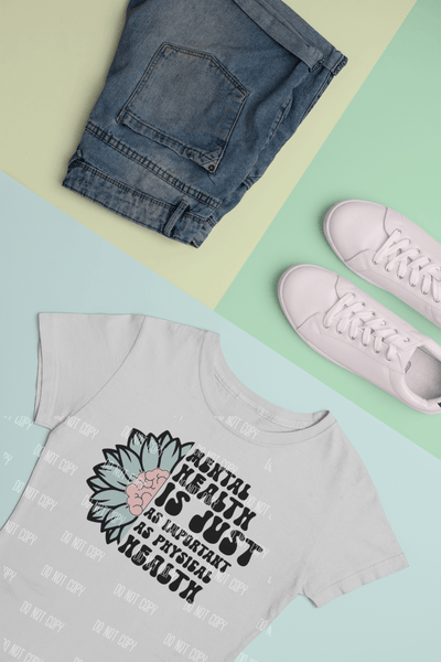 Mental health is just as important as physical health DTF - KT SUBLIMATION, DTF AND MORE LLC