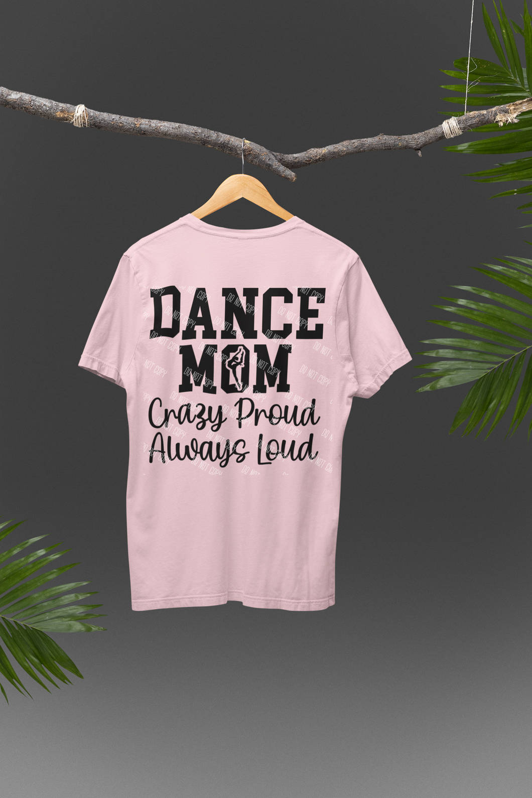 Dance Mom, Crazy Proud Always Loud DTF