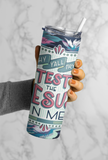 Why yall try test the jesus in me  20oz sublimation print