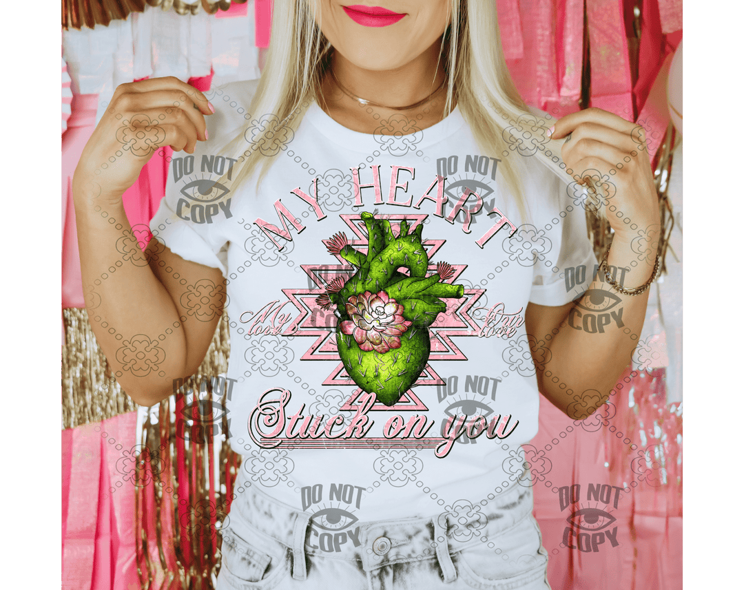 My heart stuck on you DTF - KT SUBLIMATION, DTF AND MORE LLC