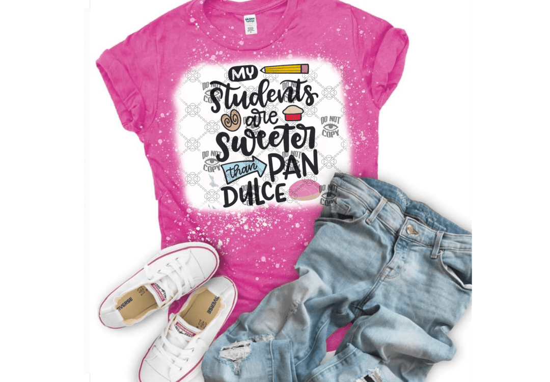 My students are sweeter than pan dulce DTF ready to press transfer - KT SUBLIMATION, DTF AND MORE LLC
