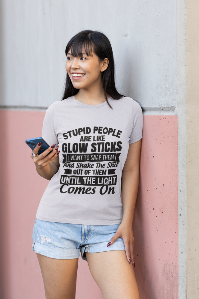 Stupid people are like glow sticks DTF