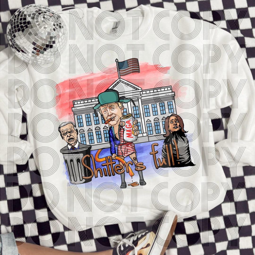 Shitter's Full, MAGA DTF, 47 President - KT SUBLIMATION, DTF AND MORE LLC
