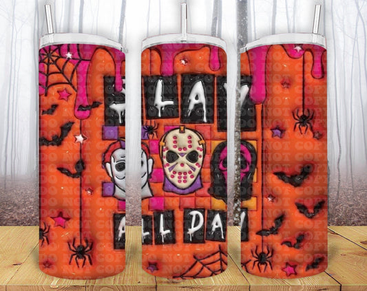 Slay all Day 3D 20oz Tumbler Sublimation Print - KT SUBLIMATION, DTF AND MORE LLC