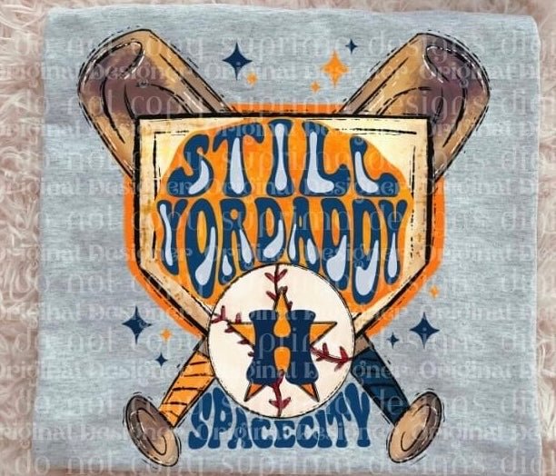 ‘Stros still yordaddy DTF - KT SUBLIMATION, DTF AND MORE LLC