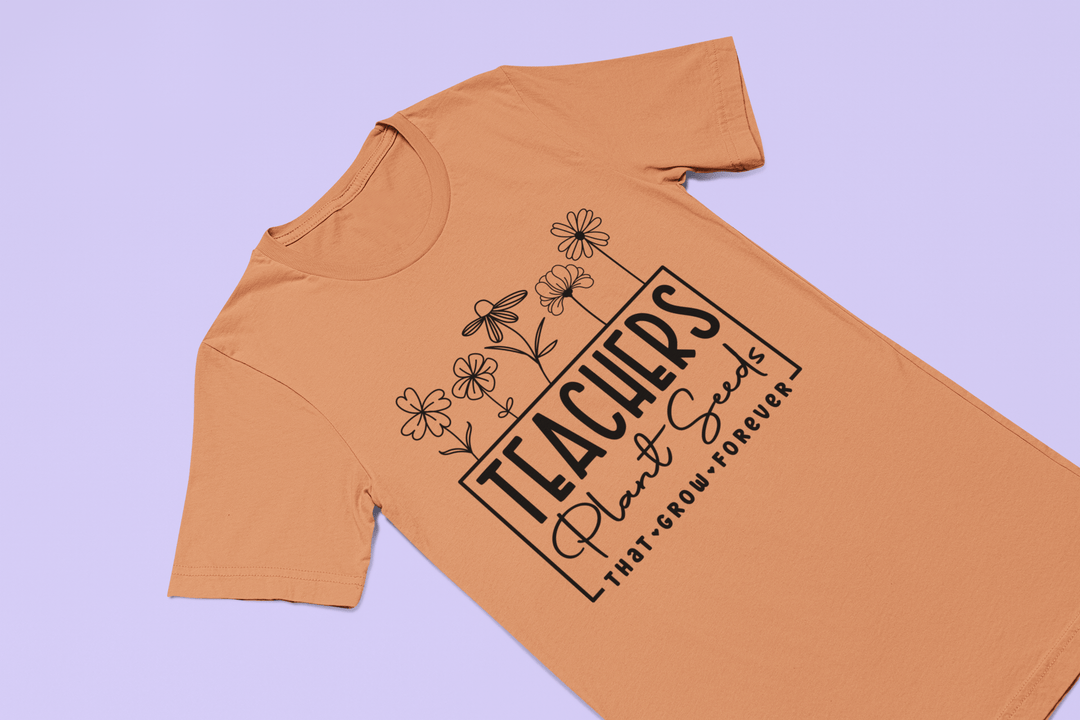 Teachers Plant Seeds DTF - KT SUBLIMATION, DTF AND MORE LLC