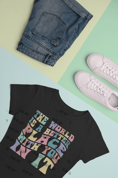 The World is a Better Place with You in It DTF Transfer – Ready to Press 🌍💖 - KT SUBLIMATION, DTF AND MORE LLC