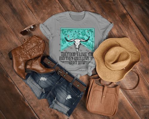 They Don’t Love You, They Love You Right Now DTF Transfer – Bold & Realistic Statement Print - KT SUBLIMATION, DTF AND MORE LLC