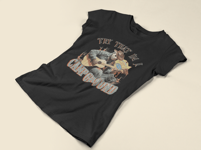 Try that in a Camp ground DTF - KT SUBLIMATION, DTF AND MORE LLC