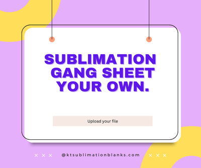 Upload Your SUBLIMATION Gang Sheet – Maximize Efficiency and Save Costs - KT SUBLIMATION, DTF AND MORE LLC