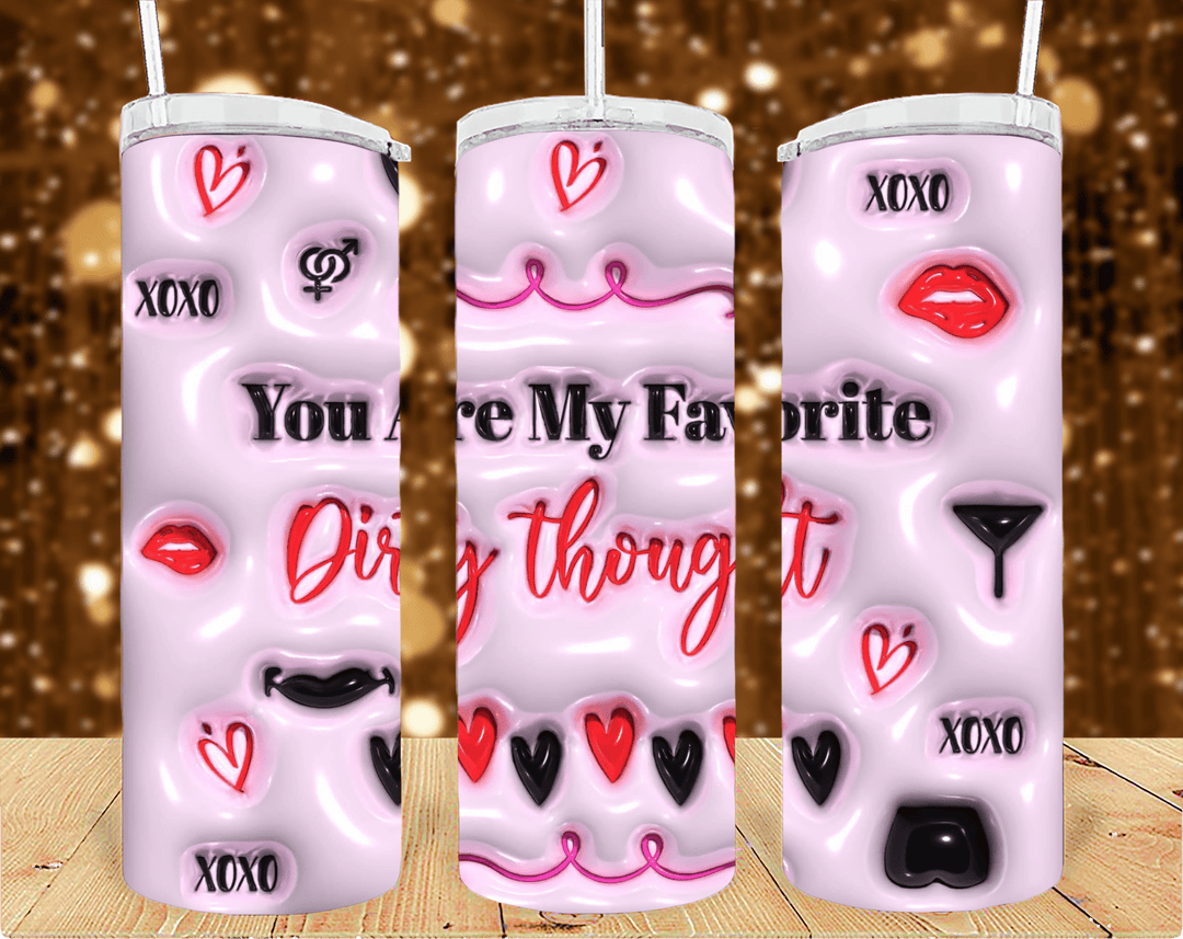 You are my favorite dirty thought 20oz Tumbler Sublimation Print - KT SUBLIMATION, DTF AND MORE LLC