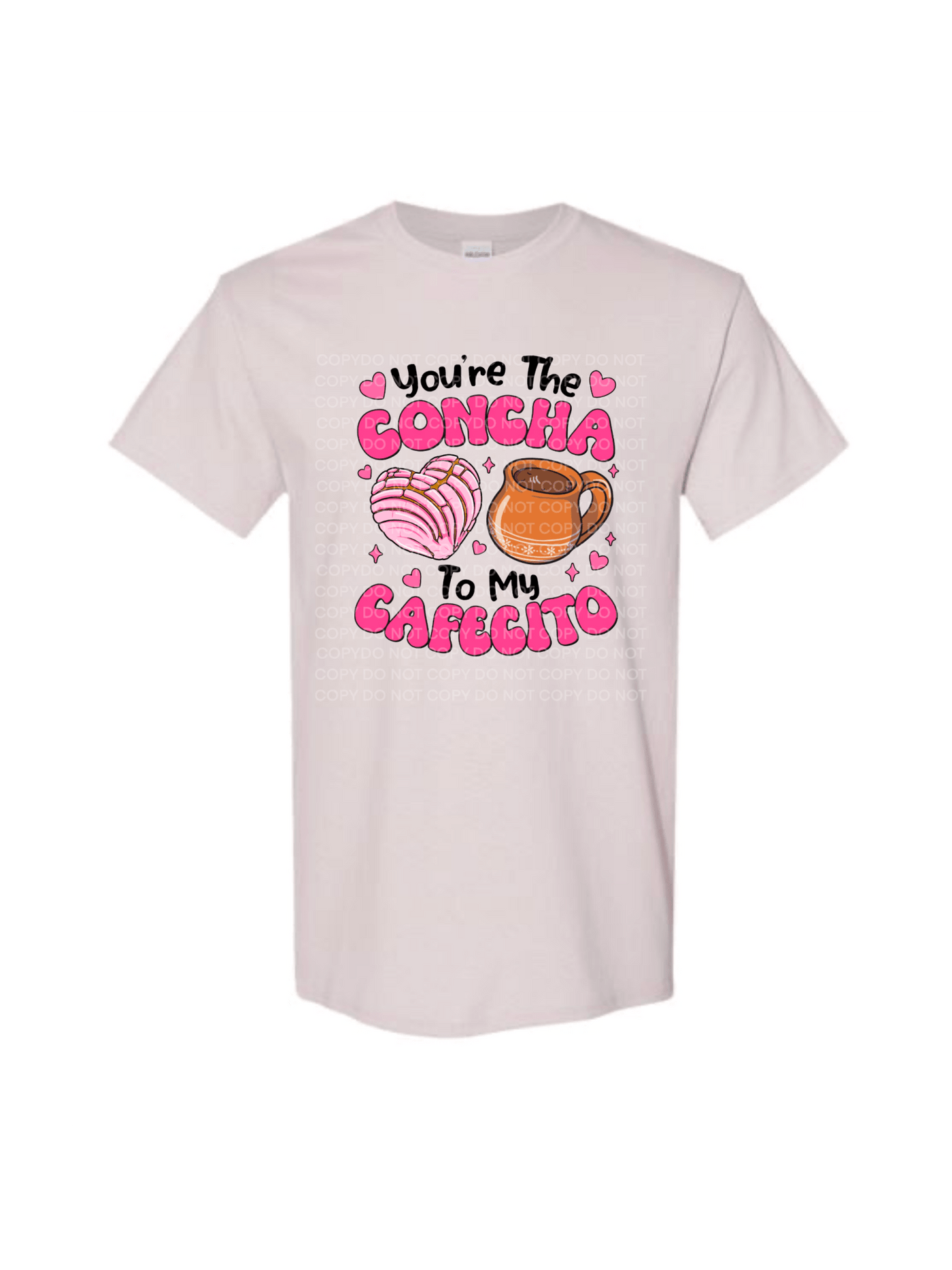 You are the concha to my cafecito DTF - KT SUBLIMATION, DTF AND MORE LLC