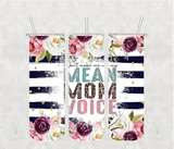 Mean Mom Voice 20oz Tumbler Sublimation Print