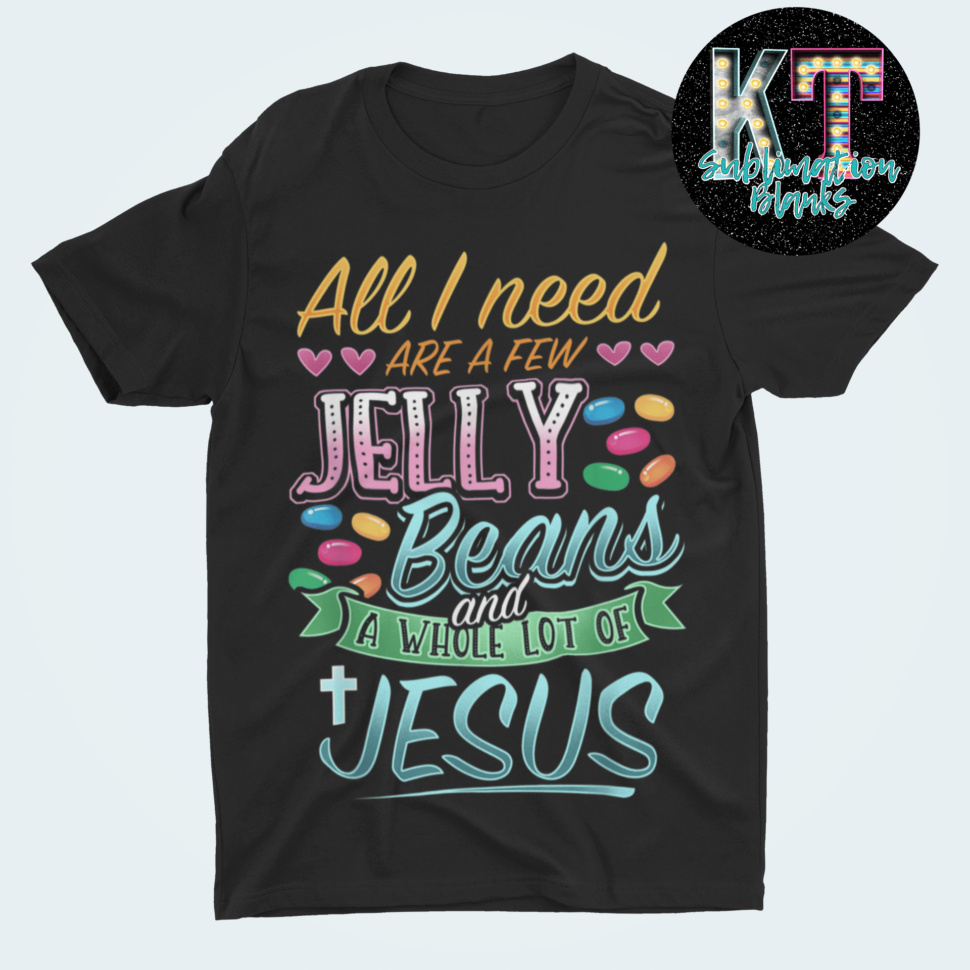 All I need are Few Jelly Beans DTF, Transfer - KT SUBLIMATION, DTF AND MORE LLC