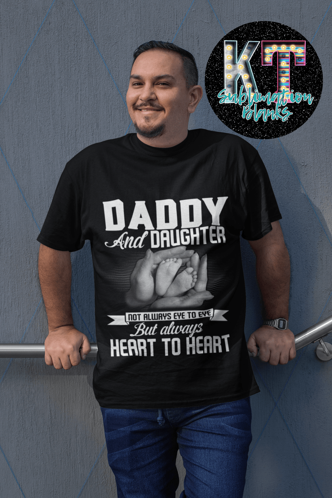 Daddy and Daugther not always eye by eye byt always Heart to heart DTF - KT SUBLIMATION, DTF AND MORE LLC