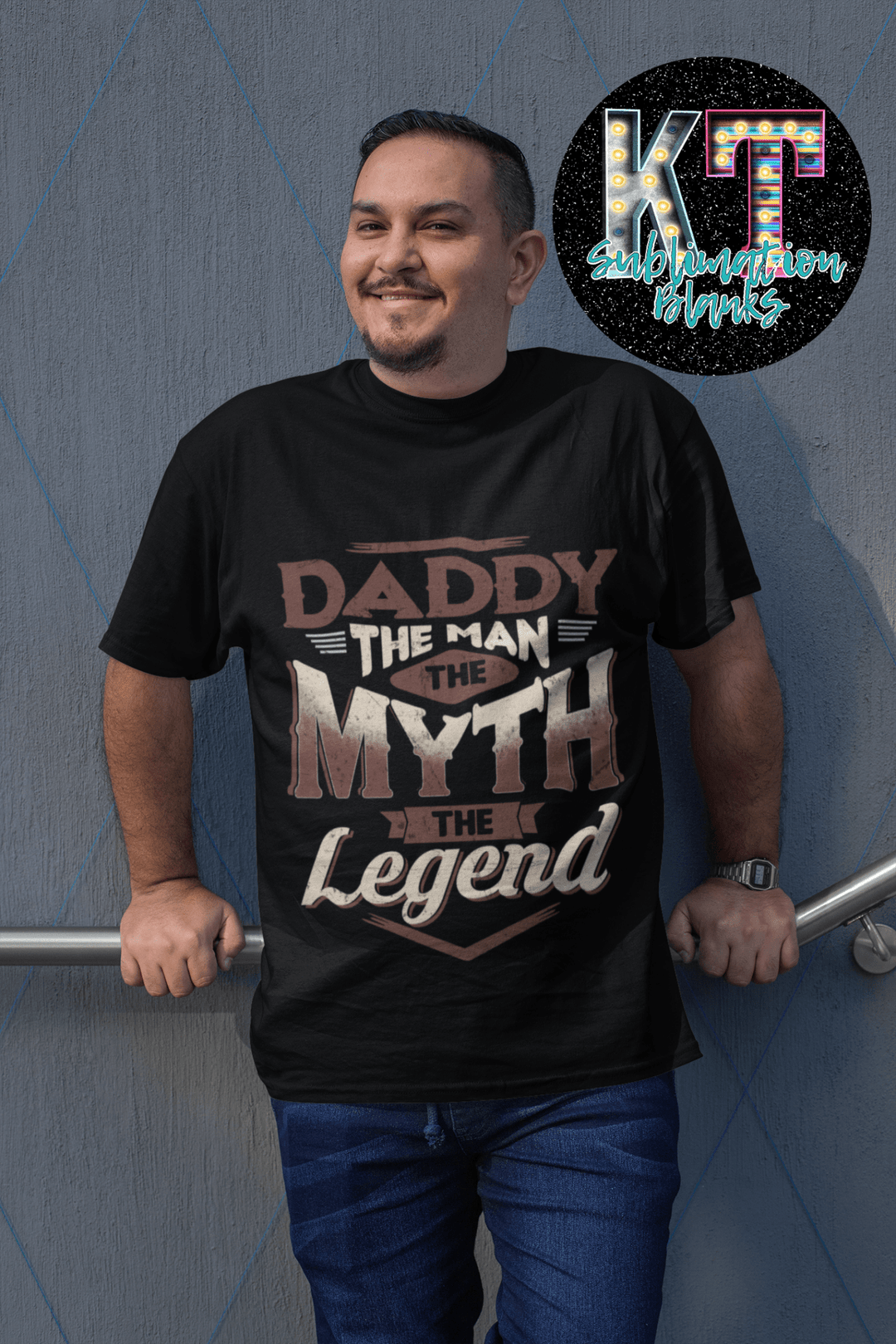 Daddy the man, The myth, the legend DTF, ready to press - KT SUBLIMATION, DTF AND MORE LLC