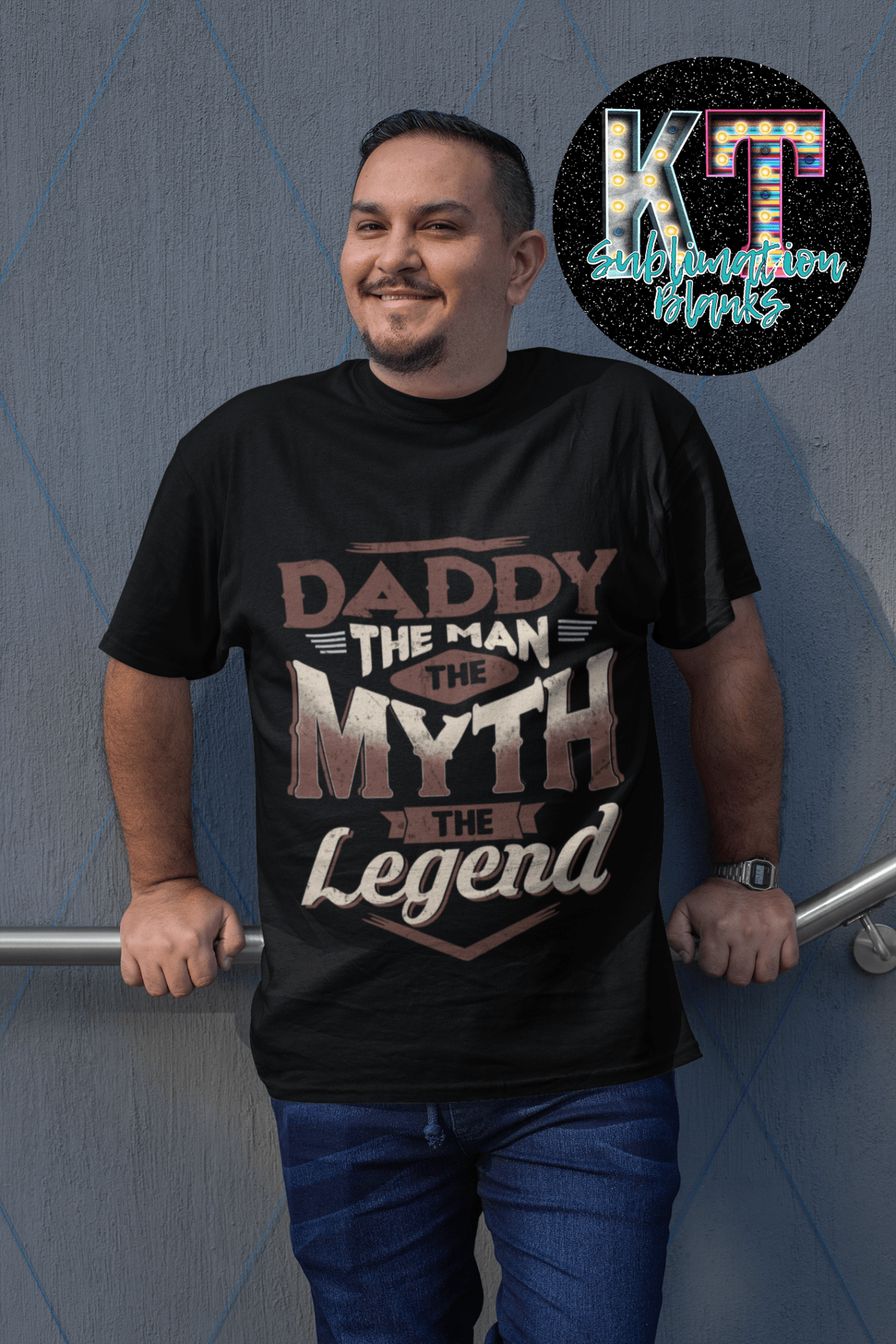 Daddy the man, The myth, the legend DTF, ready to press - KT SUBLIMATION, DTF AND MORE LLC