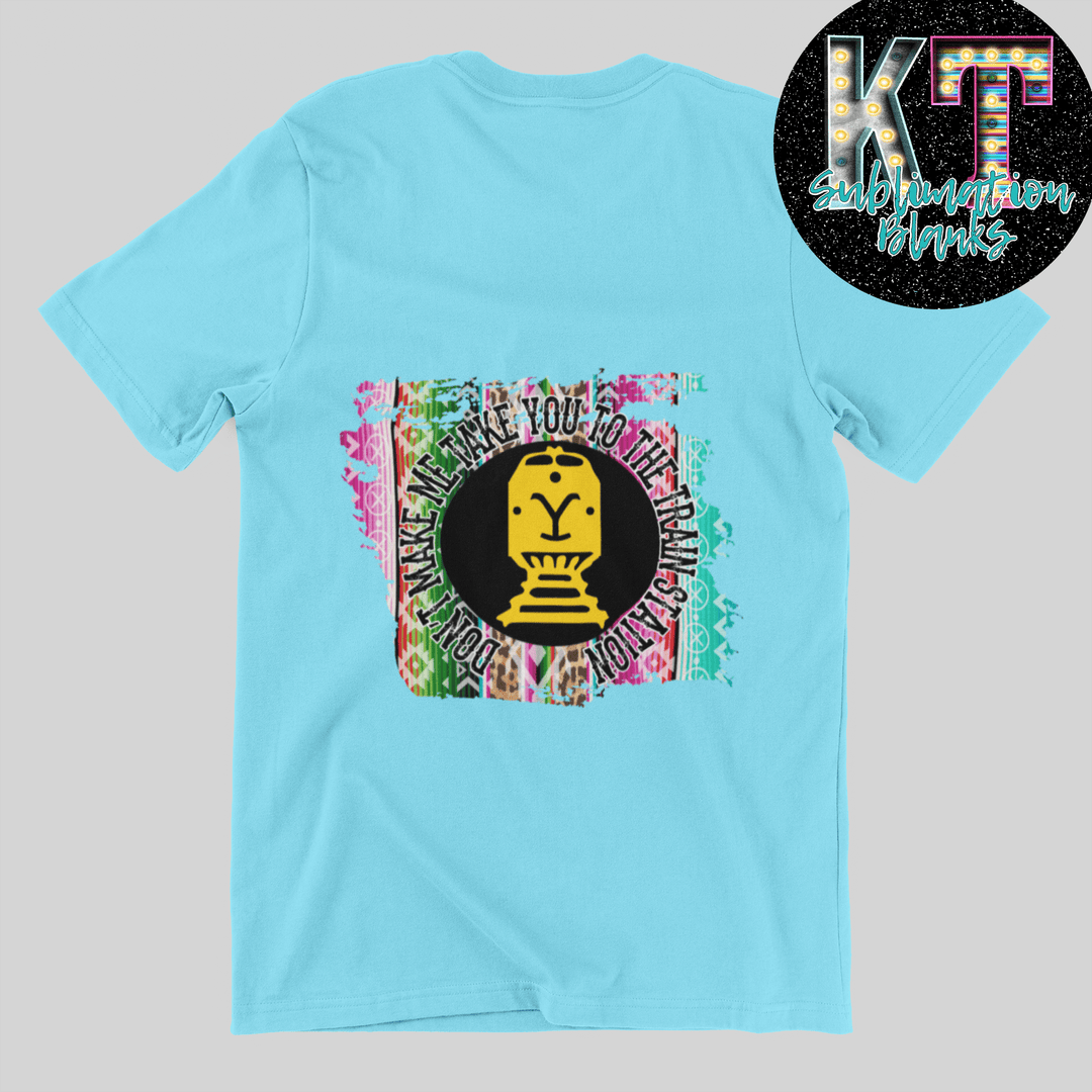 Don't Make Me Take You to the Train Station DTF transfer - KT SUBLIMATION, DTF AND MORE LLC