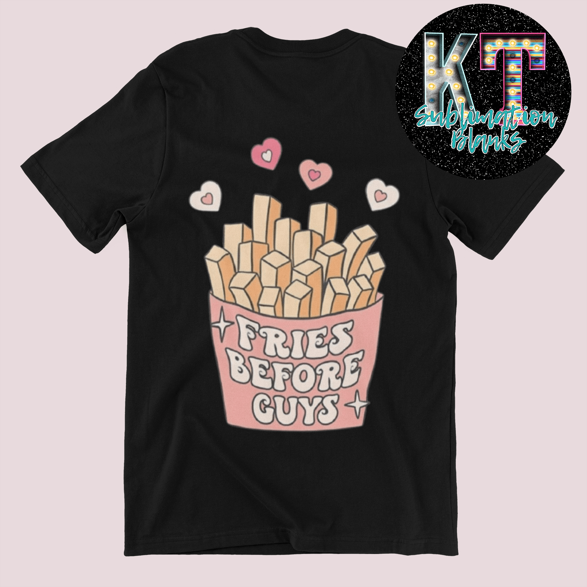 Fries before Guys DTF, Direct to film Transfer - KT SUBLIMATION, DTF AND MORE LLC