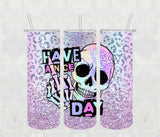 Have a Nice 20oz Tumbler Sublimation Print