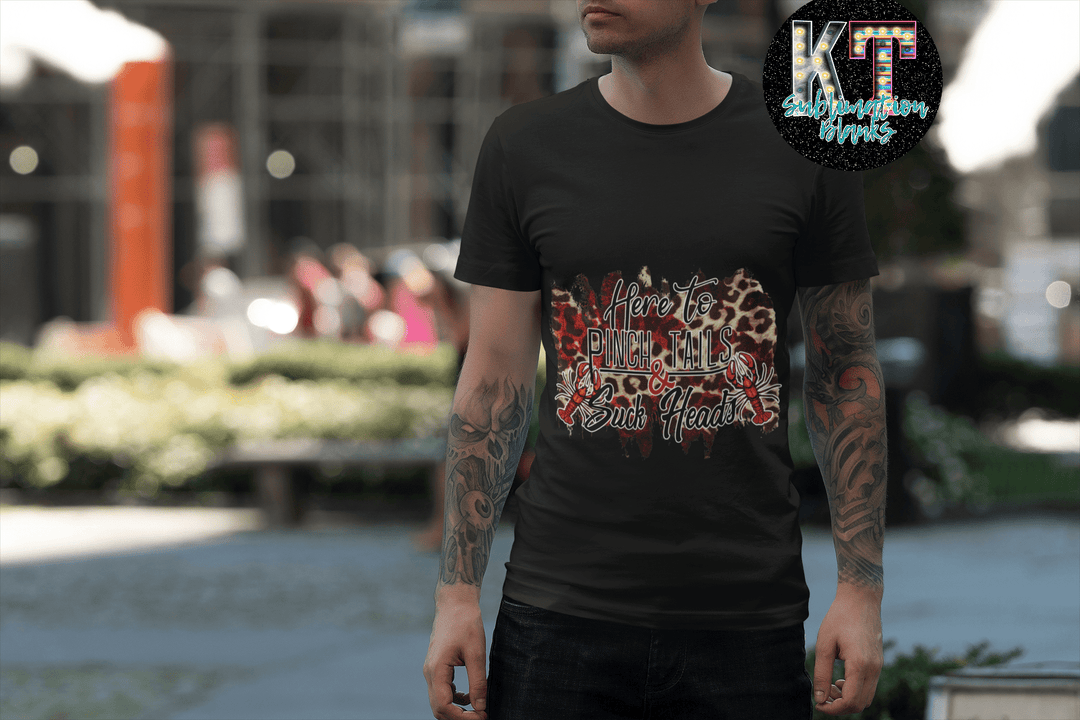 Here to Pinch Tails & Suck Heads DTF, Ready to Press, DTF Transfer Print - KT SUBLIMATION, DTF AND MORE LLC