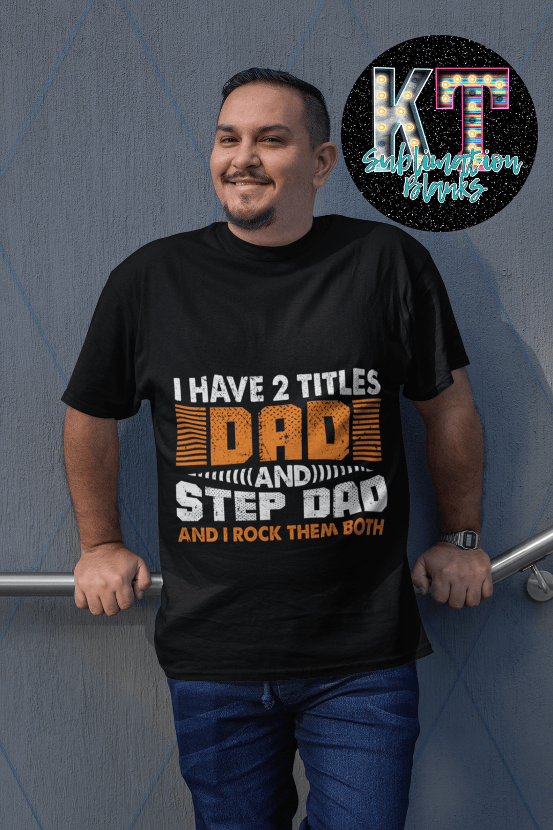 I have 2 titles Dad and Step Dad and rock both of them DTF - KT SUBLIMATION, DTF AND MORE LLC