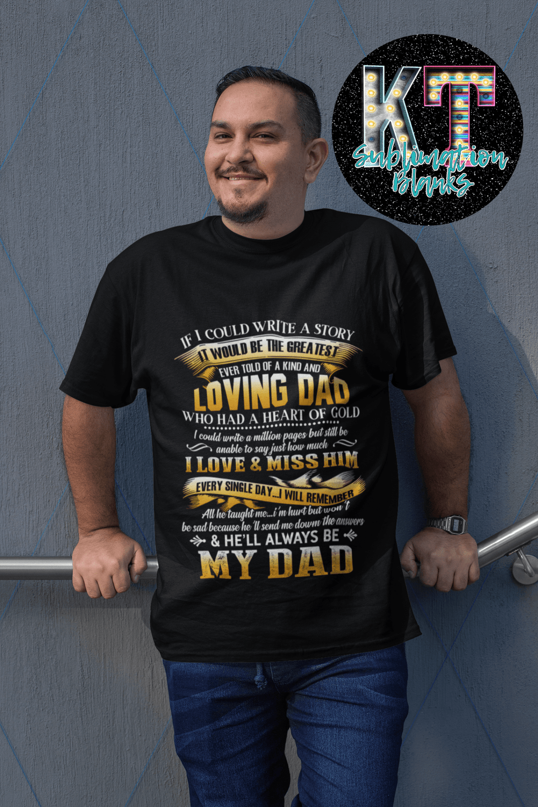 If i could write a Story, it would be the greatest ever told of a kind and loving Dad DTF - KT SUBLIMATION, DTF AND MORE LLC