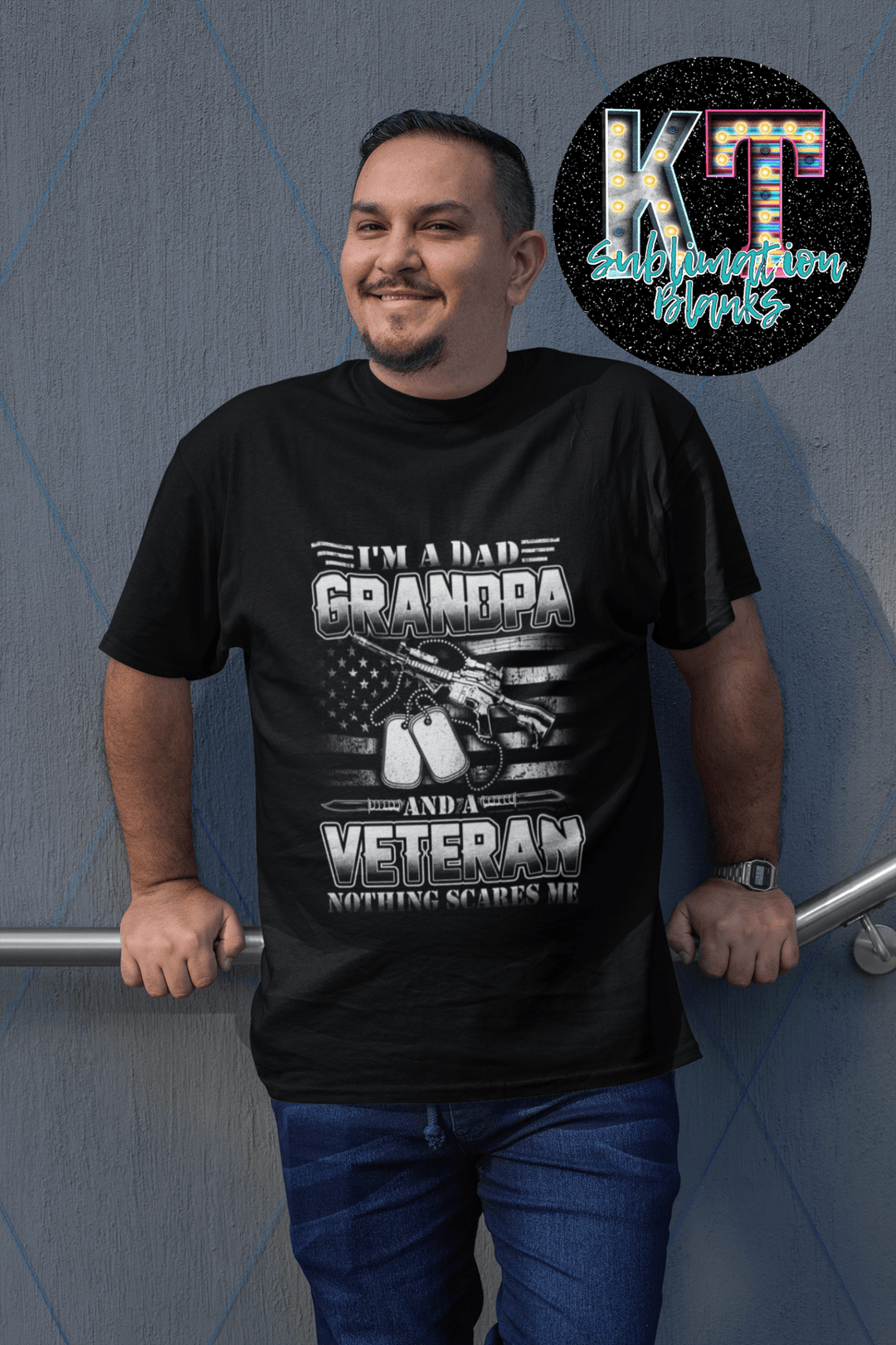 I'm a Dad, Grandpa and a Veteran Nothing Scares me DTF - KT SUBLIMATION, DTF AND MORE LLC